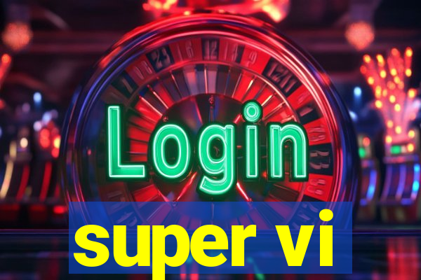 super vi