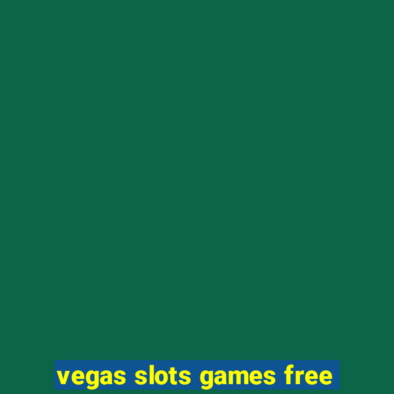 vegas slots games free