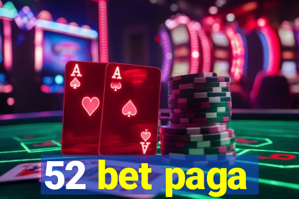 52 bet paga