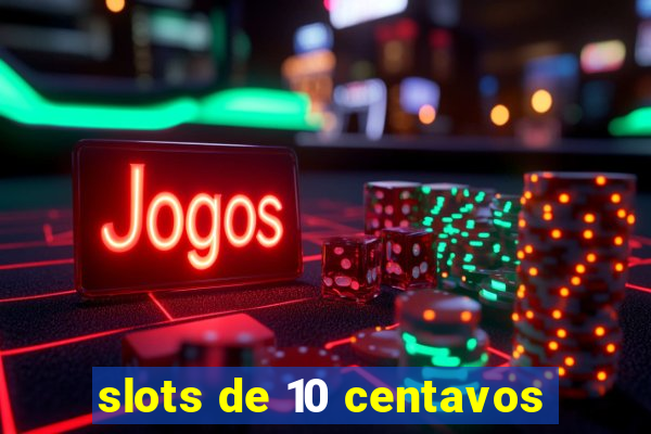 slots de 10 centavos