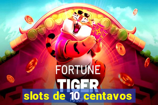 slots de 10 centavos