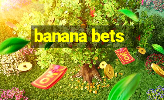 banana bets