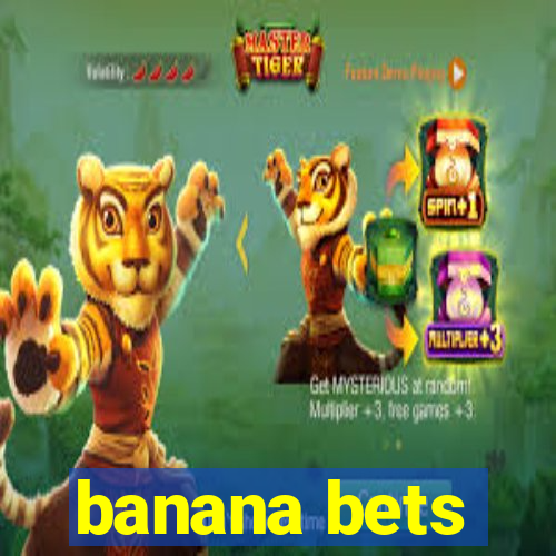 banana bets