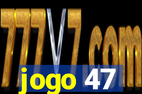 jogo 47