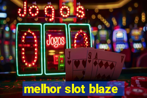 melhor slot blaze