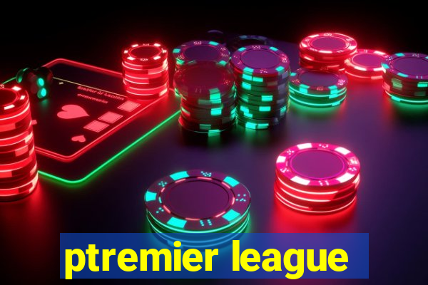 ptremier league