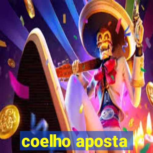 coelho aposta