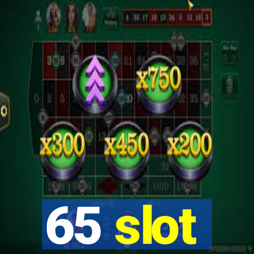 65 slot