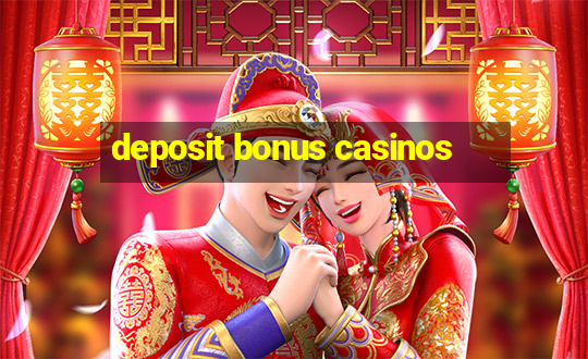 deposit bonus casinos