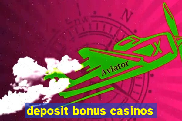 deposit bonus casinos