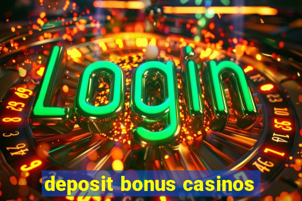 deposit bonus casinos