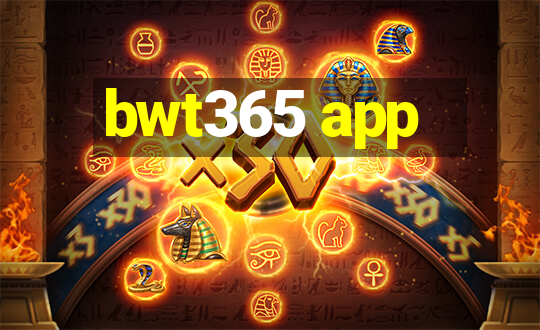 bwt365 app