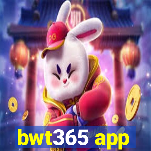 bwt365 app