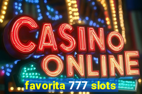 favorita 777 slots