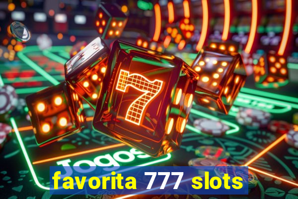 favorita 777 slots