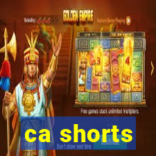 ca shorts