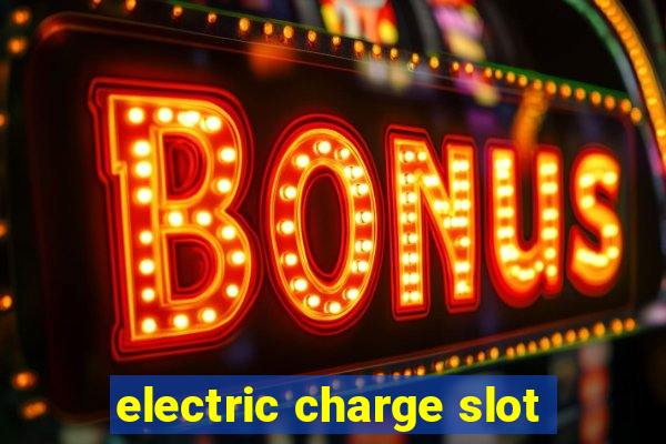 electric charge slot