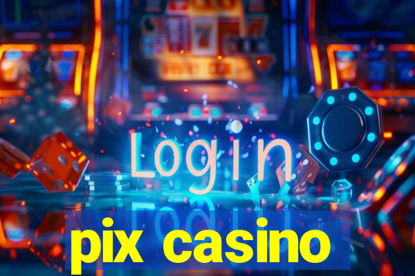 pix casino