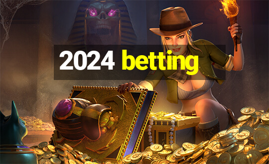 2024 betting