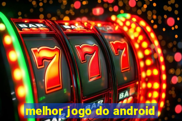 melhor jogo do android