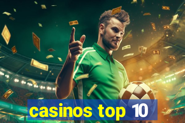 casinos top 10