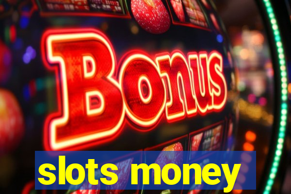 slots money