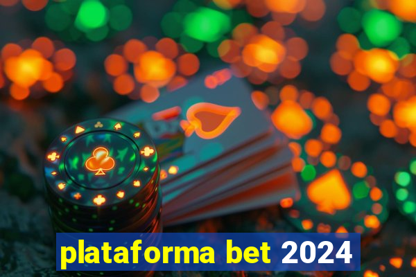 plataforma bet 2024