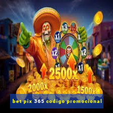 bet pix 365 codigo promocional