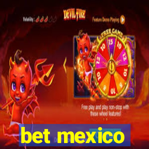 bet mexico