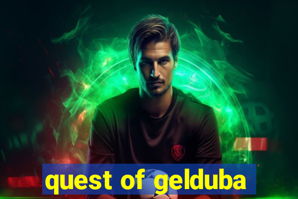 quest of gelduba