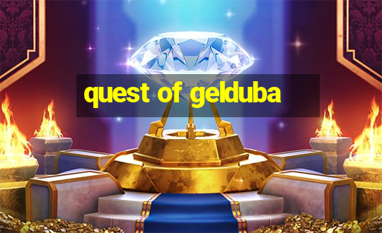 quest of gelduba