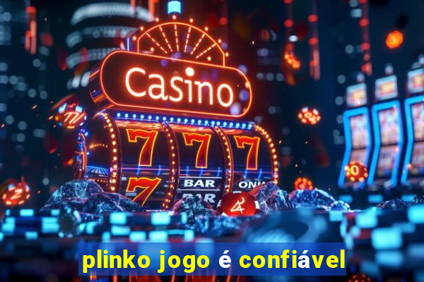 plinko jogo é confiável