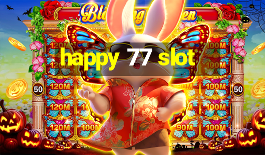 happy 77 slot