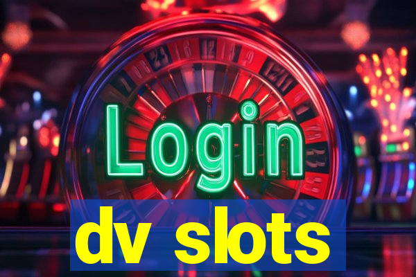 dv slots