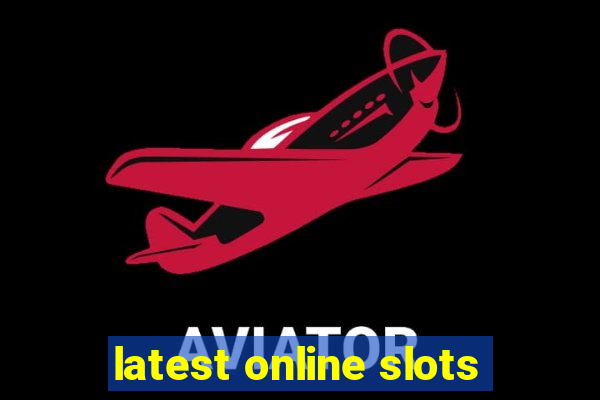 latest online slots