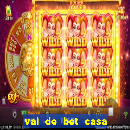 vai de bet casa de aposta