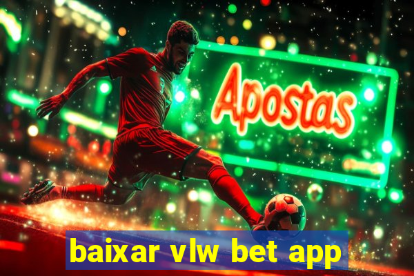 baixar vlw bet app