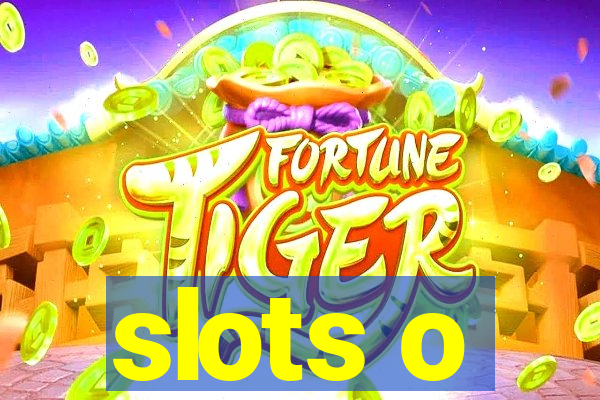 slots o