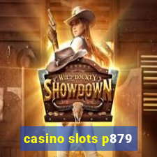 casino slots p879