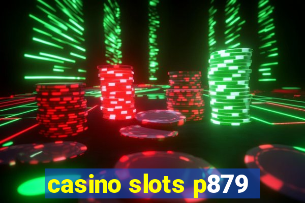 casino slots p879