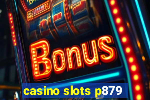 casino slots p879