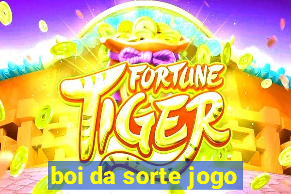 boi da sorte jogo