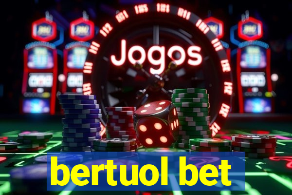 bertuol bet