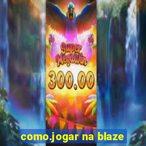 como.jogar na blaze