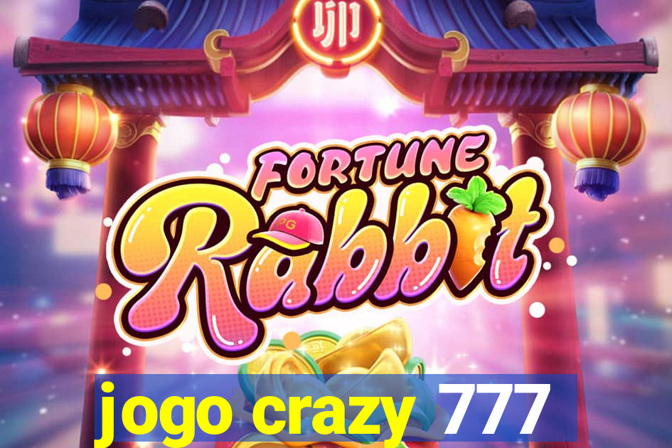 jogo crazy 777