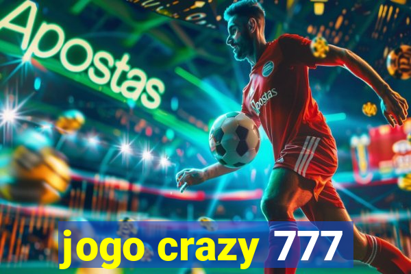 jogo crazy 777