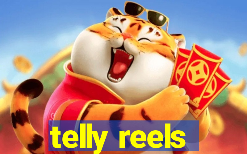 telly reels