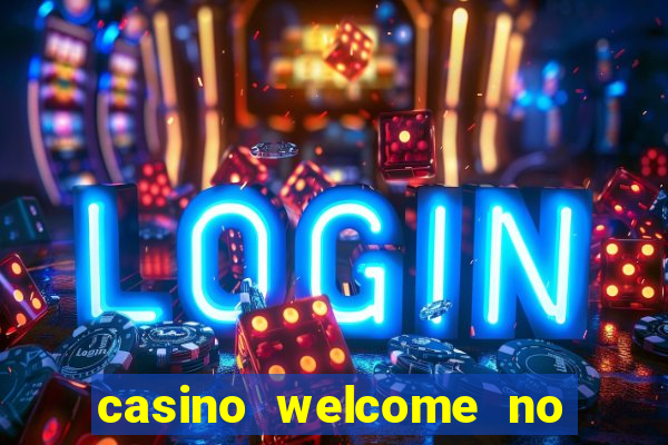 casino welcome no deposit bonus