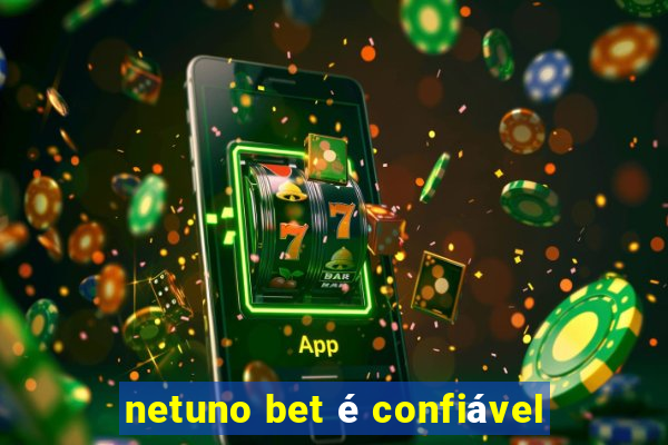 netuno bet é confiável