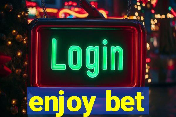 enjoy bet